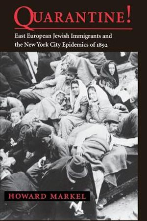 Quarantine! East European Jewish Immigrants and the New York City Epidemics of 1892 image number 0