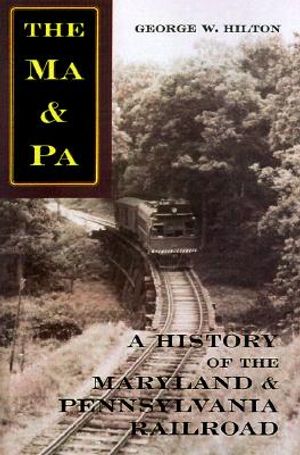 The Ma & Pa: A History of the Maryland & Pennsylvania Railroad image number 0