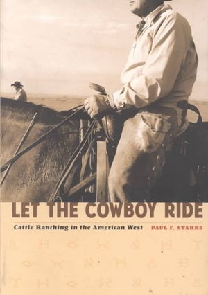 Let the Cowboy Ride: Cattle Ranching in the American West image number 0