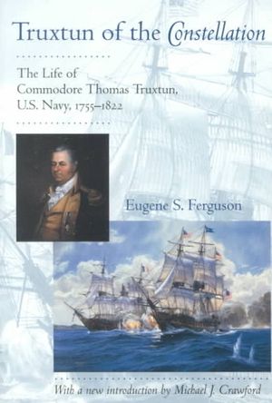 Truxtun of the Constellation: The Life of Commodore Thomas Truxtun, U.S. Navy, 1755-1822 image number 0