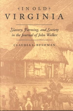 In Old Virginia: Slavery, Farming, and Society in the Journal of John Walker image number 0