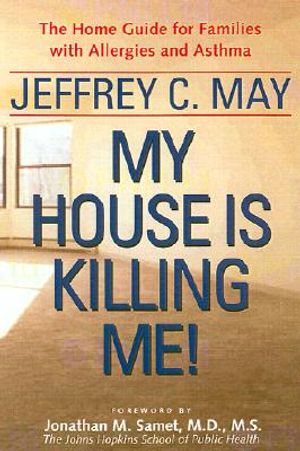 My House Is Killing Me!: The Home Guide for Families with Allergies and Asthma image number 0