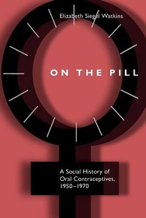 On the Pill: A Social History of Oral Contraceptives, 1950-1970 image number 0