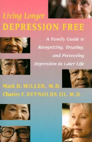Living Longer Depression Free: A Family Guide to Recognizing, Treating, and Preventing Depression in Later Life image number 0