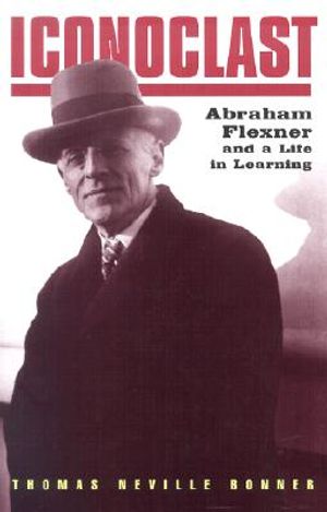 Iconoclast: Abraham Flexner and a Life in Learning image number 0