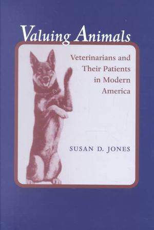 Valuing Animals: Veterinarians and Their Patients in Modern America image number 0