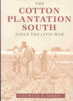 The Cotton Plantation South Since the Civil War image number 0