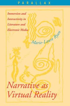 Narrative as Virtual Reality: Immersion and Interactivity in Literature and Electronic Media image number 0