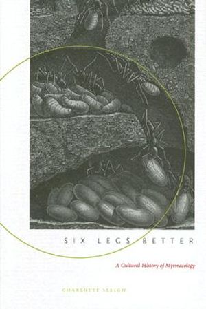 Six Legs Better: A Cultural History of Myrmecology image number 0
