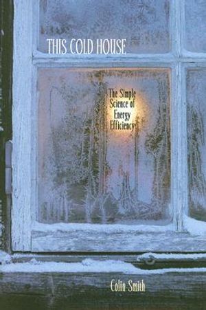 This Cold House: The Simple Science of Energy Efficiency image number 0