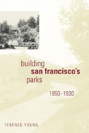 Building San Francisco's Parks, 1850-1930 image number 0