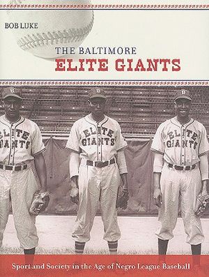 The Baltimore Elite Giants: Sport and Society in the Age of Negro League Baseball image number 0