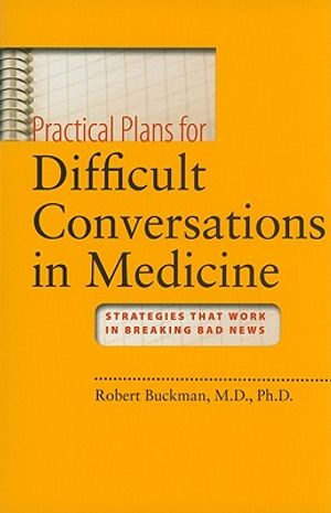 Practical Plans for Difficult Conversations in Medicine: Strategies That Work in Breaking Bad News [With DVD ROM] image number 0
