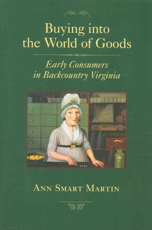 Buying Into the World of Goods: Early Consumers in Backcountry Virginia image number 0