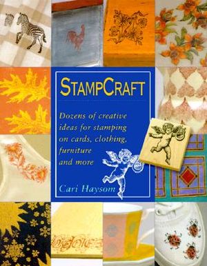 Stampcraft: Dozens of Creative Ideas for Stamping on Cards, Clothing, Furniture and More image number 0