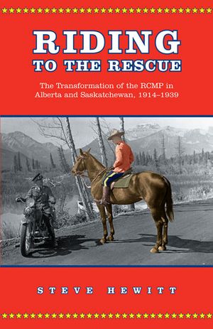 Riding to the Rescue: The Transformation of the Rcmp in Alberta and Saskatchewan, 1914-1939 image number 0