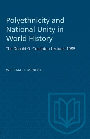 Polyethnicity and National Unity in World History: The Donald G. Creighton Lectures 1985 image number 0