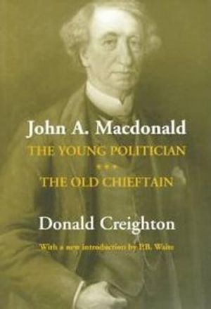 John A. MacDonald: The Young Politician. the Old Chieftain image number 0
