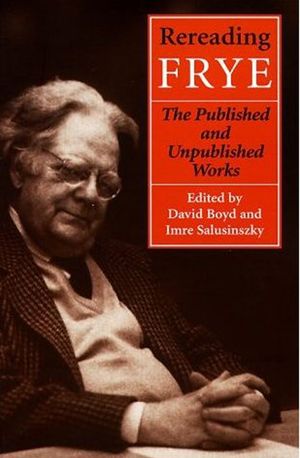 Rereading Frye: The Published and Unpublished Works image number 0