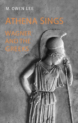 Athena Sings: Wagner and the Greeks image number 0