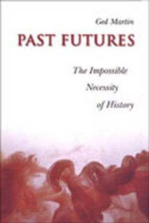 Past Futures: The Impossible Necessity of History image number 0