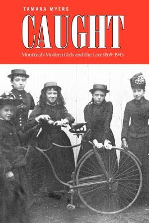 Caught: Montreal's Modern Girls and the Law, 1869-1945 image number 0