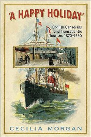 A Happy Holiday: English Canadians and Transatlantic Tourism, 1870-1930 image number 0