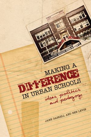 Making a Difference in Urban Schools: Ideas, Politics, and Pedagogy image number 0