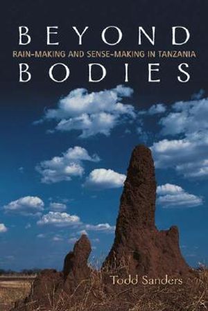 Beyond Bodies: Rain-Making and Sense-Making in Tanzania image number 0