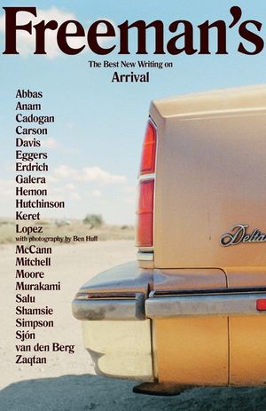 Freeman's: The Best New Writing on Arrival image number 0