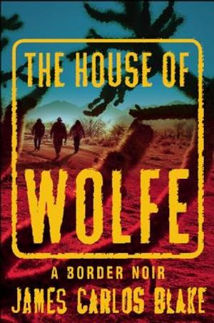 The House of Wolfe: A Border Noir image number 0