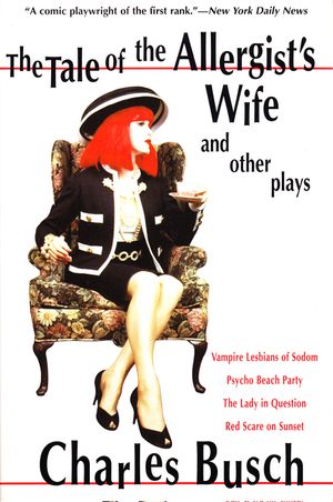 The Tale of the Allergist's Wife and Other Plays: The Tale of the Allergist's Wife, Vampire Lesbians of Sodom, Psycho Beach Party, the Lady in Questio image number 0