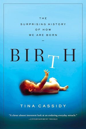 Birth: The Surprising History of How We Are Born image number 0