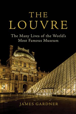 The Louvre: The Many Lives of the World's Most Famous Museum image number 0