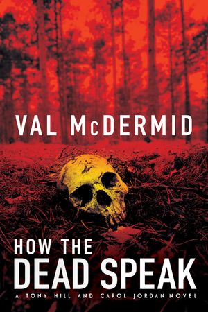 How the Dead Speak: A Tony Hill and Carol Jordan Thriller image number 0