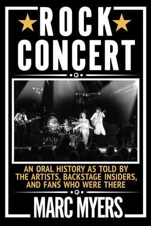 Rock Concert: An Oral History as Told by the Artists, Backstage Insiders, and Fans Who Were There image number 0