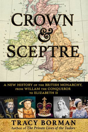 Crown & Sceptre: A New History of the British Monarchy, from Willam the Conqueror to Elizabeth II image number 0