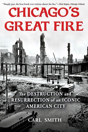 Chicago's Great Fire: The Destruction and Resurrection of an Iconic American City image number 0