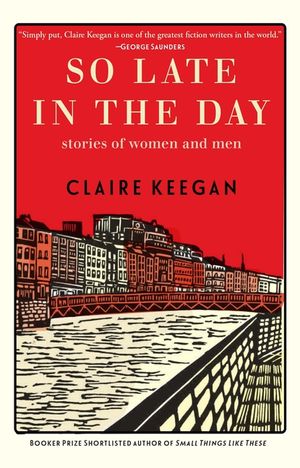 So Late in the Day: Stories of Women and Men image number 0