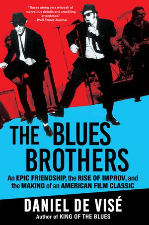 The Blues Brothers: An Epic Friendship, the Rise of Improv, and the Making of an American Film Classic image number 0