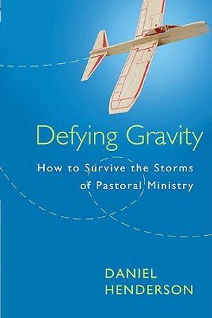 Defying Gravity: How to Survive the Storms of Pastoral Ministry image number 0