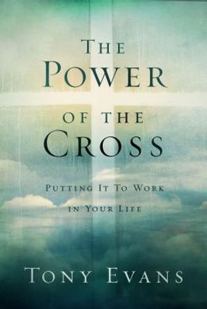 The Power of the Cross: Putting It to Work in Your Life image number 0