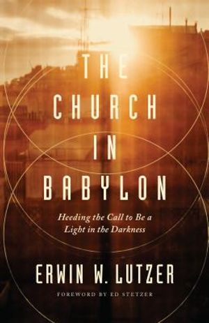 The Church in Babylon: Heeding the Call to Be a Light in the Darkness image number 0