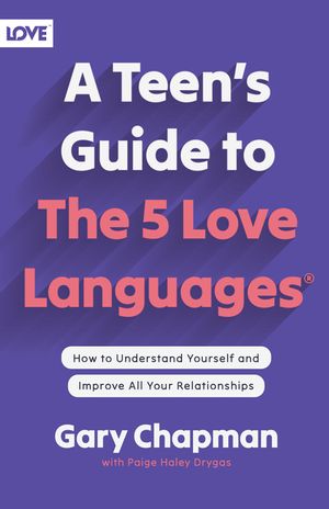 A Teen's Guide to the 5 Love Languages: How to Understand Yourself and Improve All Your Relationships image number 0