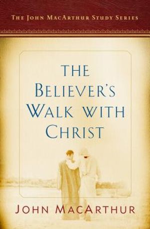 The Believer's Walk with Christ: A John MacArthur Study Series image number 0