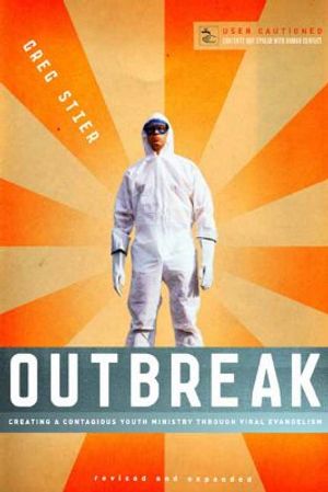 Outbreak: Creating a Contagious Youth Ministry Through Viral Evangelism image number 0