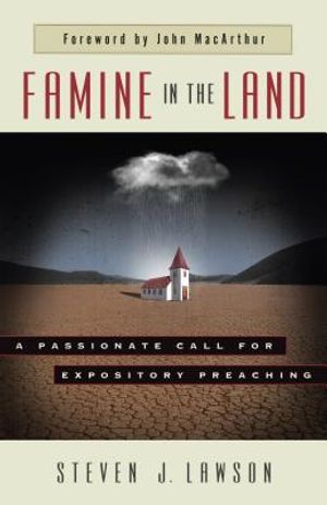 Famine in the Land: A Passionate Call for Expository Preaching image number 0