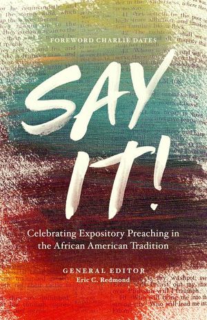 Say It!: Celebrating Expository Preaching in the African American Tradition image number 0