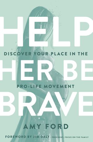 Help Her Be Brave: Discover Your Place in the Pro-Life Movement image number 0
