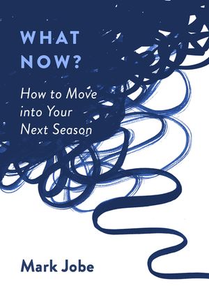 What Now?: How to Move Into Your Next Season image number 0